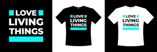 Amo el diseño de camiseta de tipografía de seres vivos. Diciendo, frase, cotizaciones camiseta.