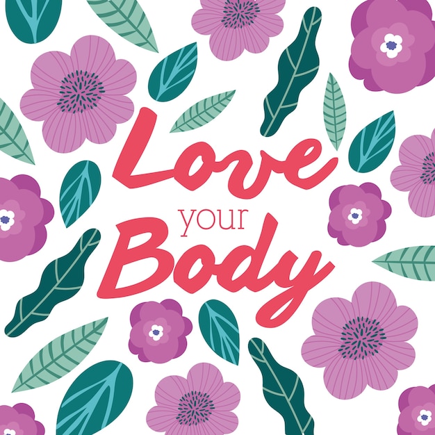 Amo las letras de tu cuerpo en diseño floral perfectamente imperfecto del ejemplo del vector