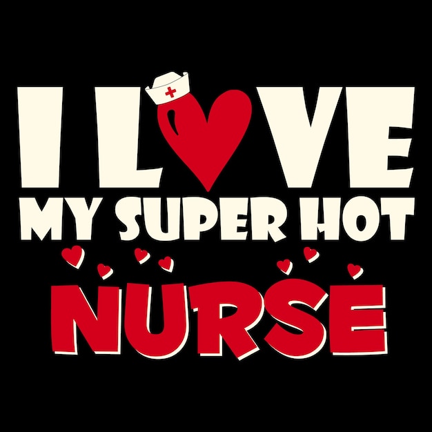 Amo mi camiseta de enfermera súper caliente, camiseta del día de San Valentín de la enfermera