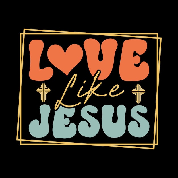 El amor como Jesús tipografía vectorial cristiana diseño de camisetas de citas