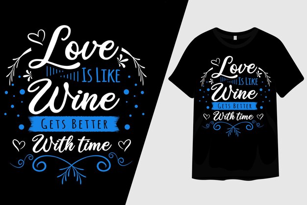 Vector el amor es como el vino mejora con el diseño de la camiseta del tiempo