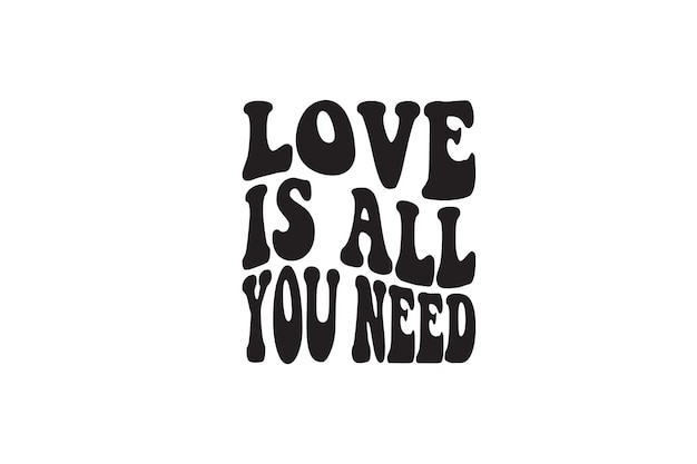 El amor es todo lo que necesitas camiseta