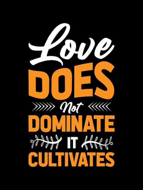 El amor no domina, cultiva citas de letras para el diseño de camisetas
