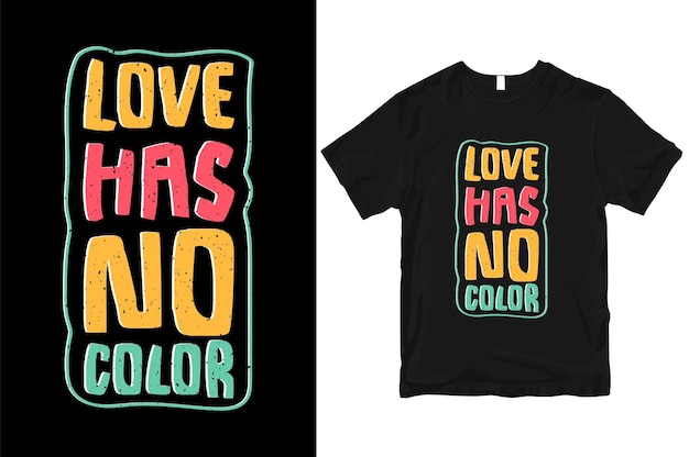 El amor no tiene citas de color diseño de camiseta de tipografía elegante y perfecta