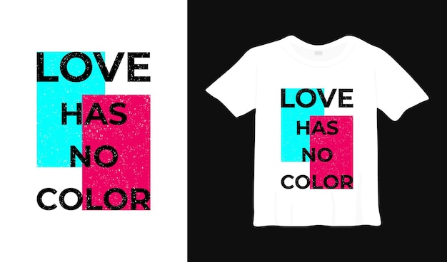 El amor no tiene diseño de camiseta de tipografía de color