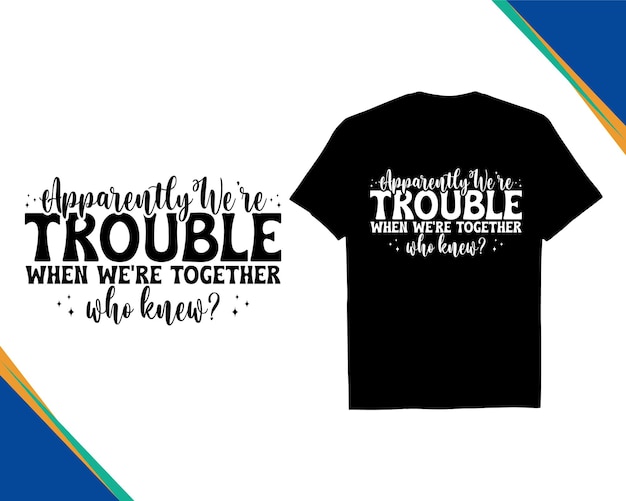 Aparentemente tuvimos problemas cuando estábamos juntos quién sabía el archivo de corte SVG cita divertida diseño de camiseta