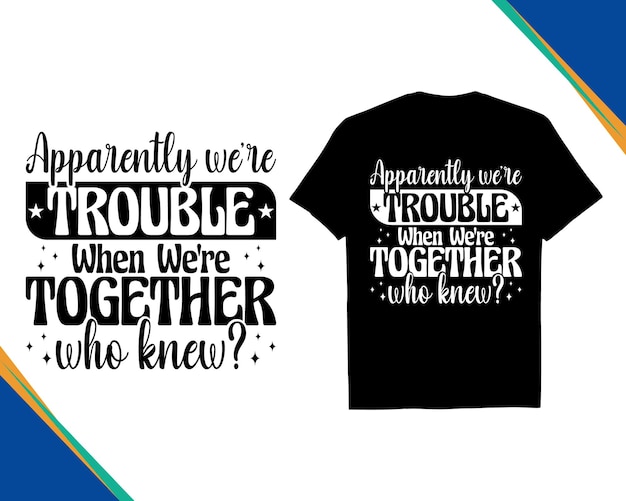 Aparentemente tuvimos problemas cuando estábamos juntos quién sabía el archivo de corte SVG cita divertida diseño de camiseta