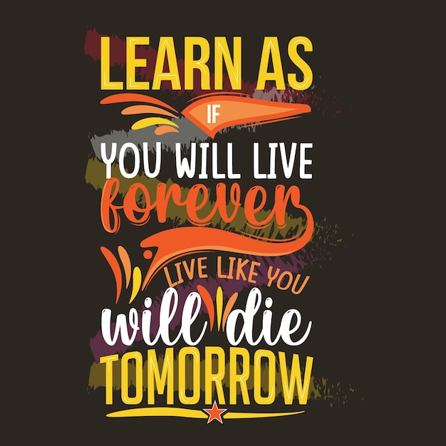 Aprende como vivirás para siempre vive como si fueras a morir mañana tipografía citas motivacionales