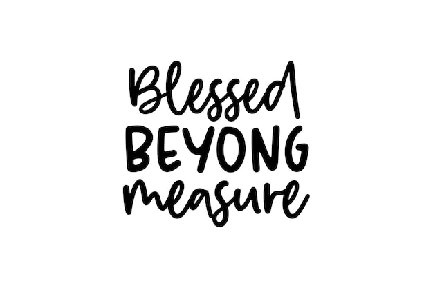 El archivo vectorial de Blessed Beyong Measure