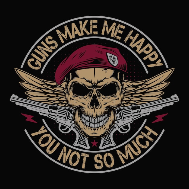 Las armas me hacen feliz no tan mucho cráneo con pistola camiseta diseño póster vectorial