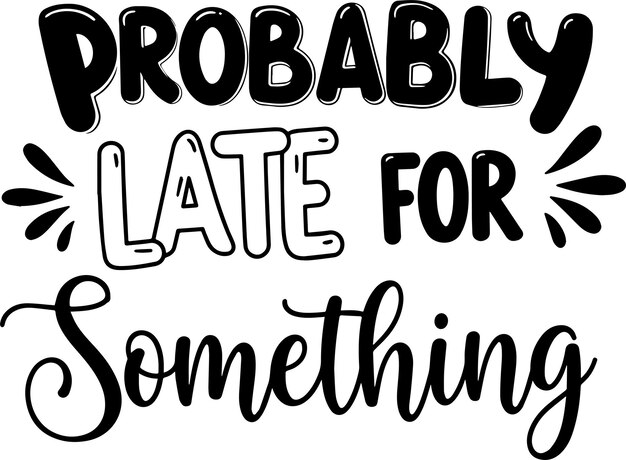 Arte de la tipografía creativa probablemente tarde para algo de inspiración de diseño