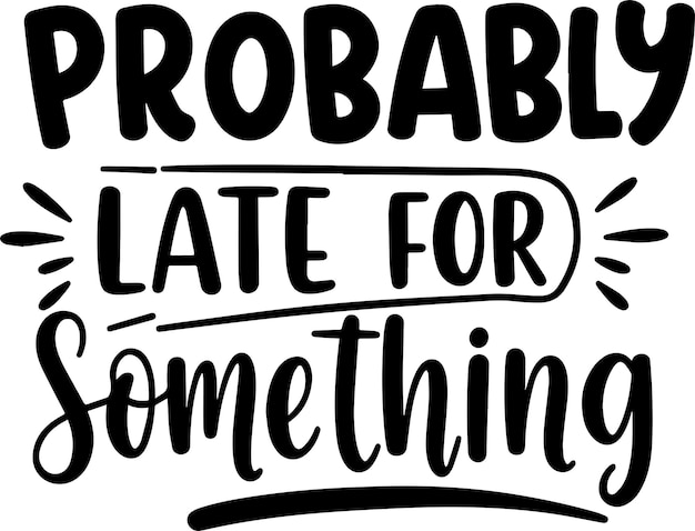 Arte de la tipografía creativa probablemente tarde para algo de inspiración de diseño