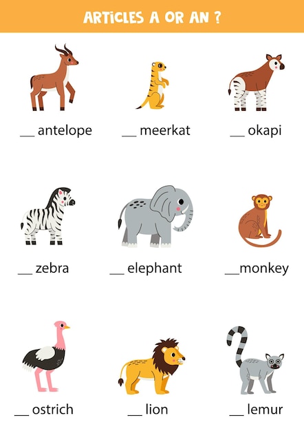 Artículos a y an Escribe los artículos que faltan Lindos animales africanos