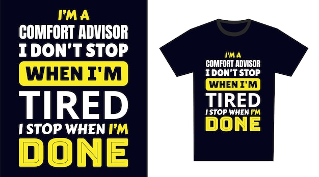 Asesor de confort Diseño de camisetas Soy un asesor de confort No me detengo cuando estoy cansado Me detengo cuando he terminado