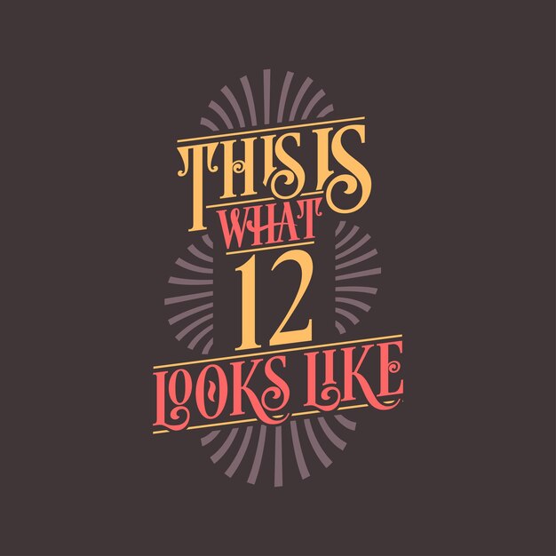 Así es como se ve 12 diseño de cita de cumpleaños número 12