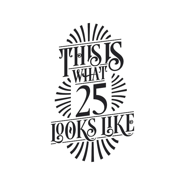 Así es como se ve 25 diseño de cita de cumpleaños número 25