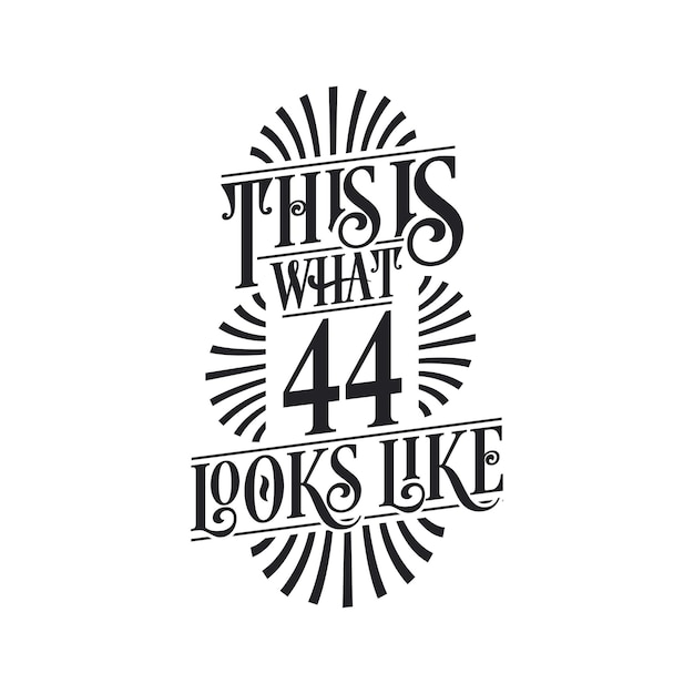 Así es como se ve 44 diseño de cita de cumpleaños número 44