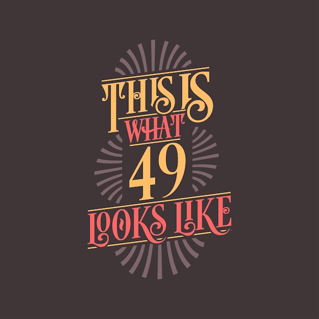 Así es como se ve 49 diseño de cita de cumpleaños número 49