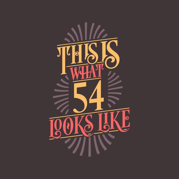 Así es como se ve 54 diseño de cita de cumpleaños número 54