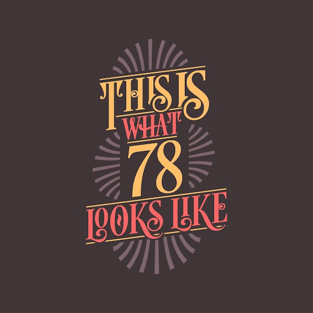 Así es como se ve 78 diseño de cita de cumpleaños número 78