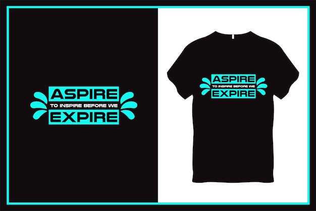 Aspire a inspirar antes de que expiremos Diseño de camiseta con tipografía de cita