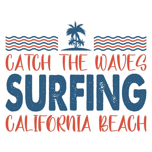 Atrapa las olas Surf California Beach Ilustración vectorial Diseño de camiseta