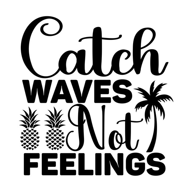 Atrapa Waves Not Feelings archivo de diseño svg