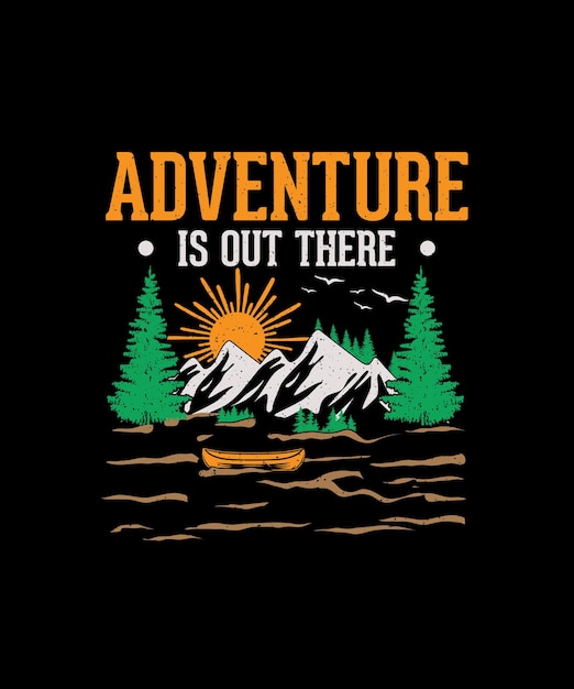 La aventura está ahí fuera diseño de camiseta de aventura de montaña