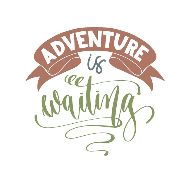 La aventura está esperando texto de inscripción de letras a mano cita positiva para el diseño de aventuras de camping