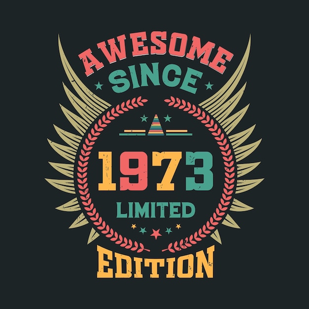 Awesome desde 1973 edición limitada cita tipografía celebración cumpleaños vintage año