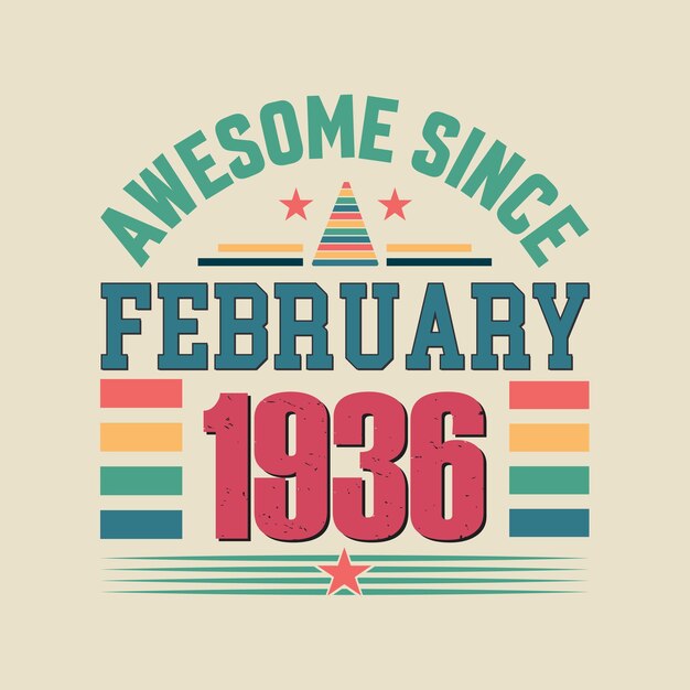 Awesome desde febrero de 1936 Nacido en febrero de 1936 vintage retro diseño vectorial de citas de cumpleaños