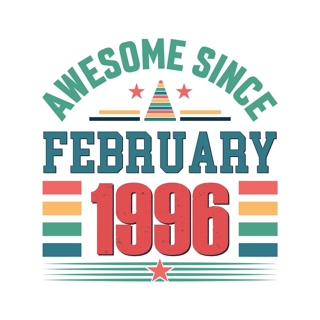 Awesome desde febrero de 1996 Nacido en febrero de 1996 diseño vectorial de citas de cumpleaños retro vintage.