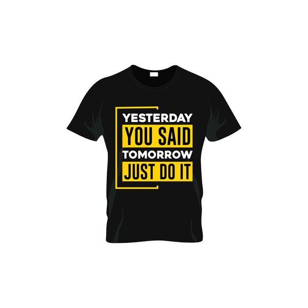 ayer dijiste mañana solo hazlo citas motivacionales diseño de camiseta
