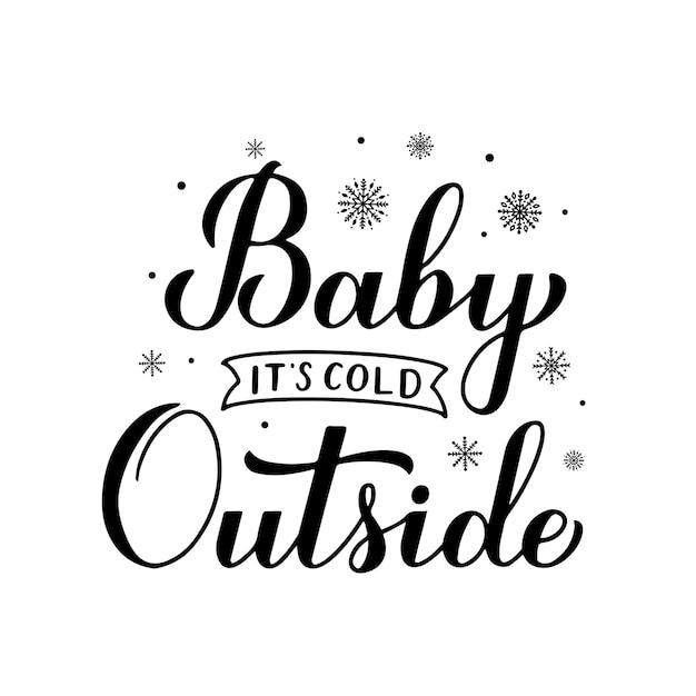 Baby Its Cold Outside hand lettering aislado en blanco Caligrafía de cita de invierno Plantilla vectorial para tipografía poster banner invitación etiqueta volante camiseta, etc.