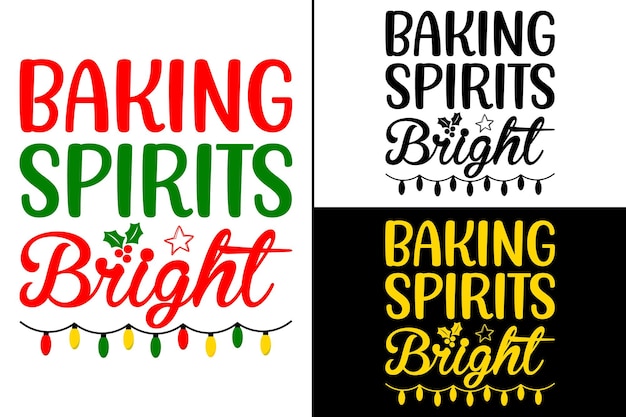 Baking Spirits Bright Diseño de camisetas para el día de Navidad Tipografía diseño de camisas Tipografía de Navidad