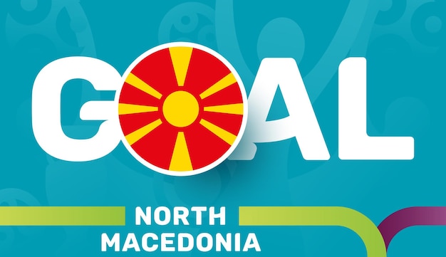 Bandera de macedonia del norte y gol de lema sobre fondo de fútbol europeo 2020