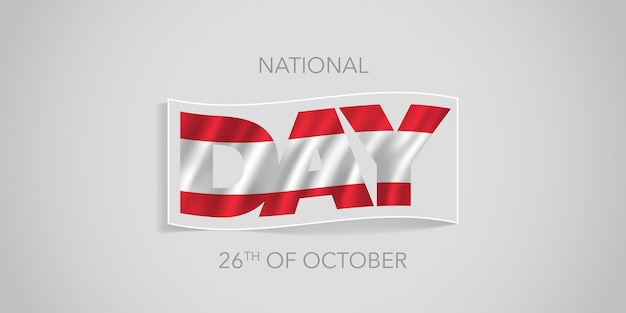 Bandera de vector de feliz día nacional de austria, tarjeta de felicitación. bandera austriaca ondulada en diseño no estándar para la fiesta nacional del 26 de octubre