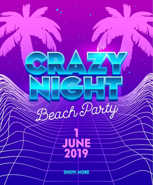 Banner de fiesta de playa de noche loca con tipografía sobre fondo futurista de cuadrícula de neón synthwave con palmeras.