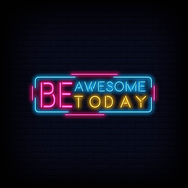 Be Awesome Today Neon Text