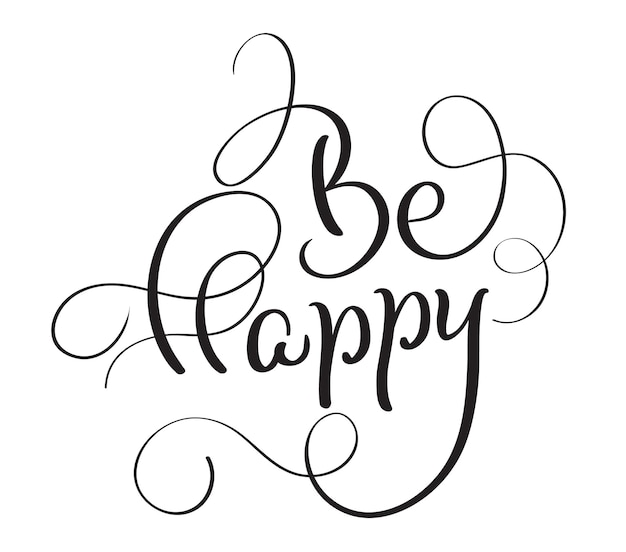 Be Happy Inscription Tarjeta de felicitación Black Hand Drawn calligraphy lettering title Ilustración vectorial