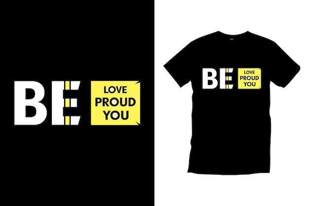 Be love be proud be you love quotes diseño de camiseta