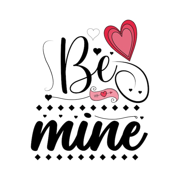 Be mine citas de letras del día de San Valentín para camiseta