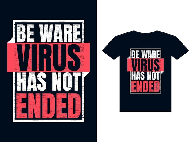 be ware virus no ha terminado el diseño de camiseta de tipografía para imprimir listo