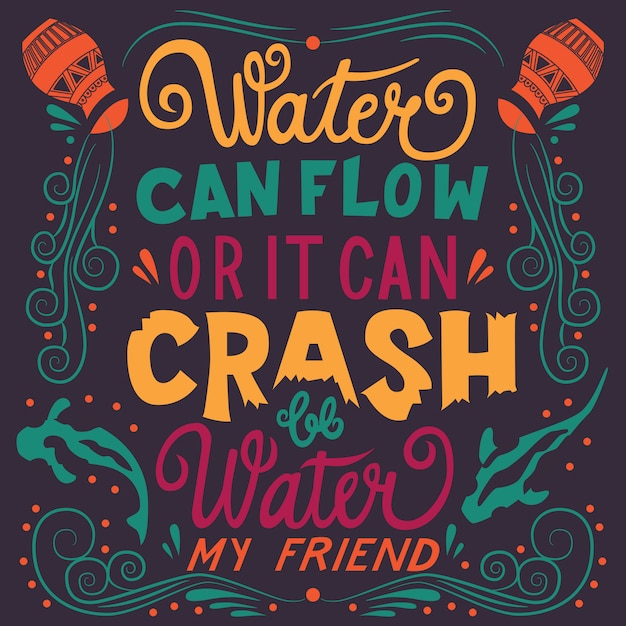 Be water my friend, hand lettering tipography diseño moderno poster