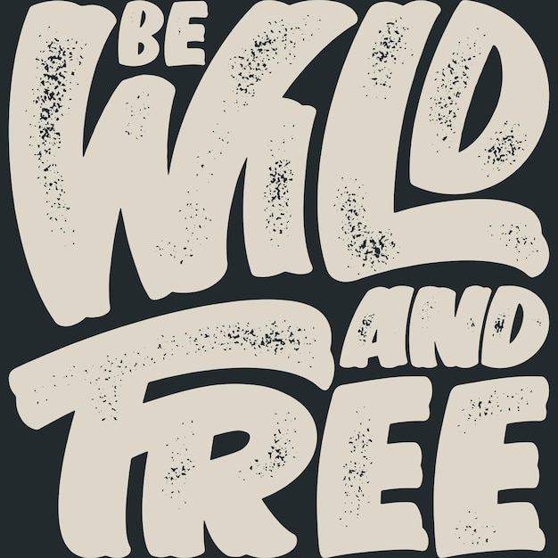 Be Wild and Free Adventure and Travel Tipografía Cita Diseño