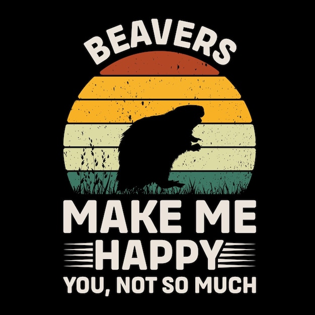 Beaver me hace feliz no tan retro Vector de diseño de camisetas