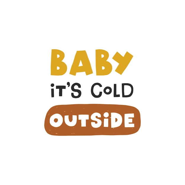 Bebe esta frio afuera. Letras de Navidad. Ilustración dibujada a mano en estilo de dibujos animados