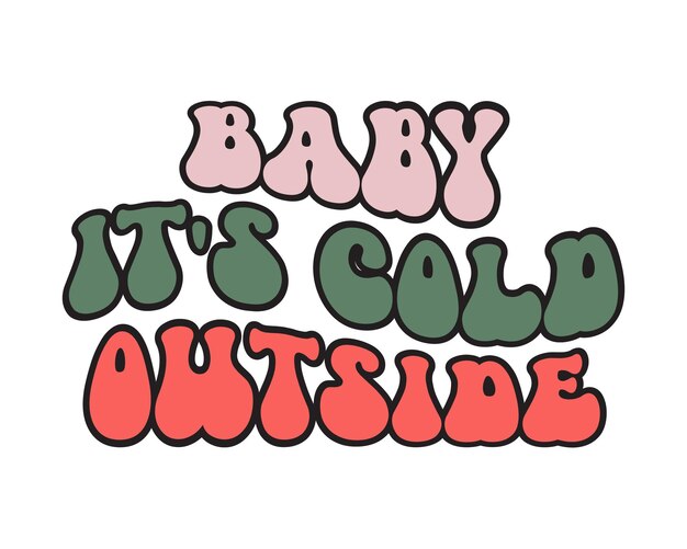Bebé, hace frío afuera Cita de Navidad retro tipografía maravillosa sublimación SVG sobre fondo blanco