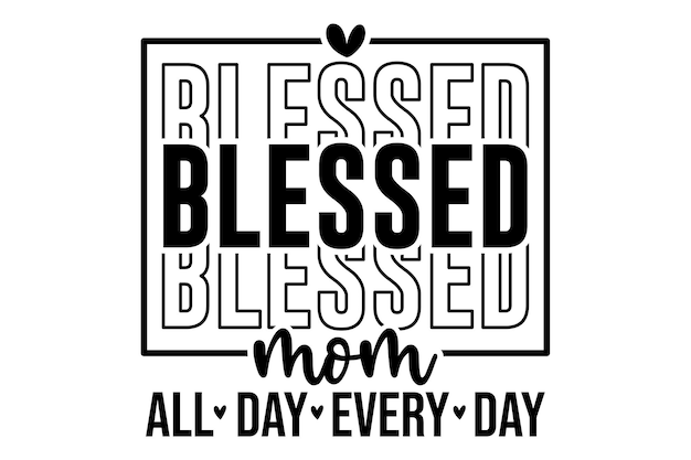 Bendita mamá todo el día todos los días
