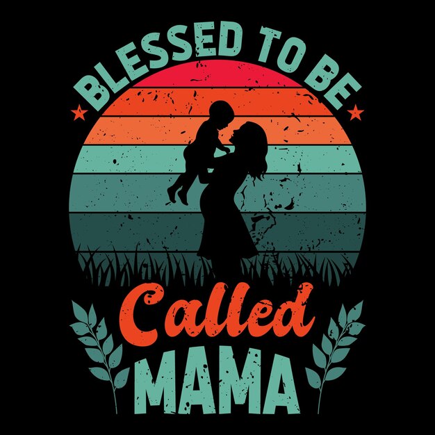 Bendita para ser llamada Mamá